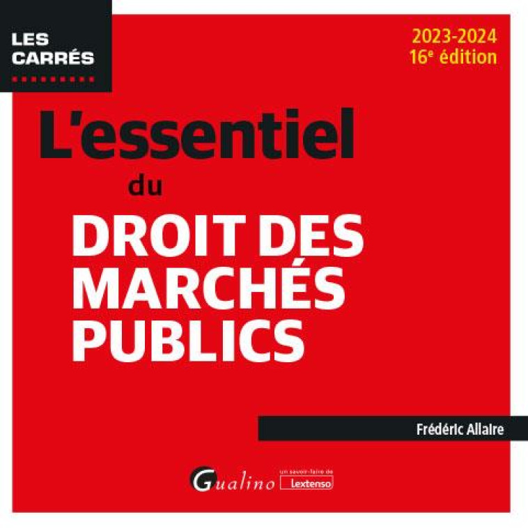 L'ESSENTIEL DU DROIT DES MARCHES PUBLICS (EDITION 2023/2024) - ALLAIRE FREDERIC - GUALINO