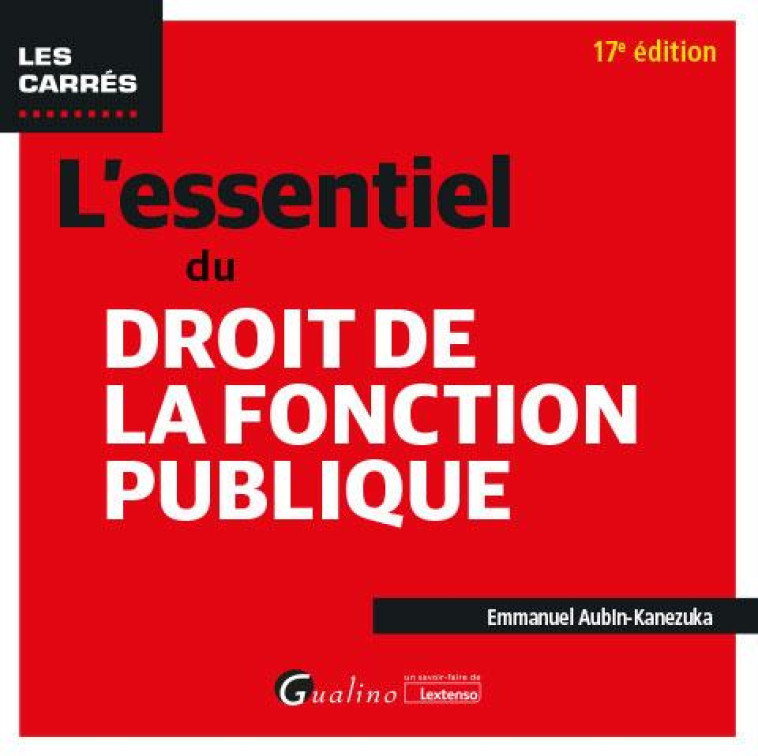 L'ESSENTIEL DU DROIT DE LA FONCTION PUBLIQUE (17E EDITION) - AUBIN-KANEZUKA E. - GUALINO