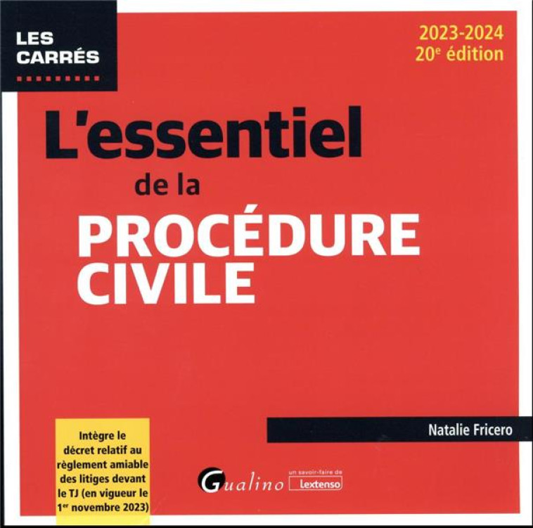 L'ESSENTIEL DE LA PROCEDURE CIVILE : INTEGRE LE DECRET RELATIF AU REGLEMENT AMIABLE DES LITIGES DEVANT LE TJ (EN VIGUEUR LE 1ER NOVEMBRE 2023) (EDITION 2023/2024) - FRICERO NATALIE - GUALINO