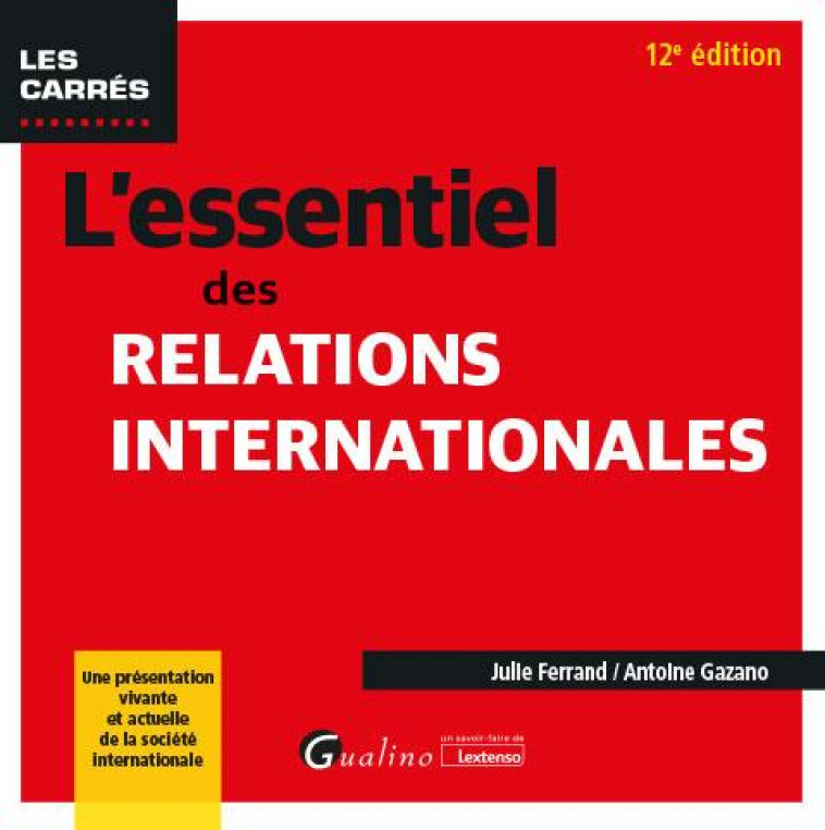 L'ESSENTIEL DES RELATIONS INTERNATIONALES : UNE PRESENTATION VIVANTE ET ACTUELLE DE LA SOCIETE INTERNATIONALE (12E EDITION) - GAZANO/FERRAND - GUALINO