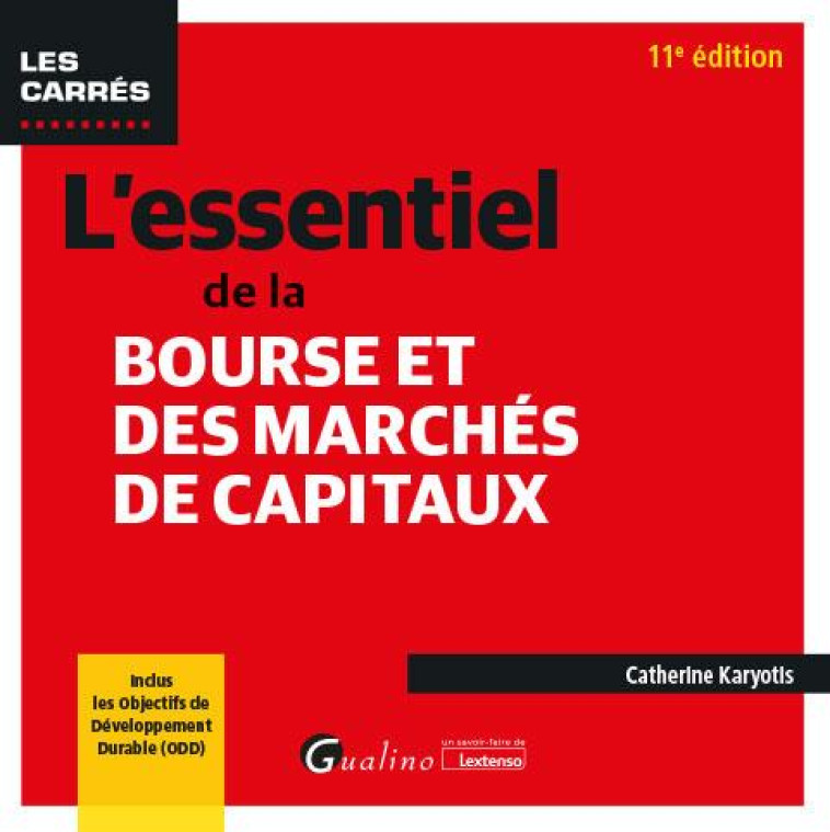 L'ESSENTIEL DE LA BOURSE ET DES MARCHES DE CAPITAUX : INCLUS LES OBJECTIFS DE DEVELOPPEMENT DURABLE (ODD) (11E EDITION) - KARYOTIS CATHERINE - GUALINO