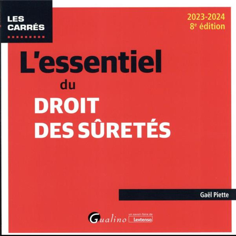 L'ESSENTIEL DU DROIT DES SURETES (EDITION 2023/2024) - PIETTE GAEL - GUALINO