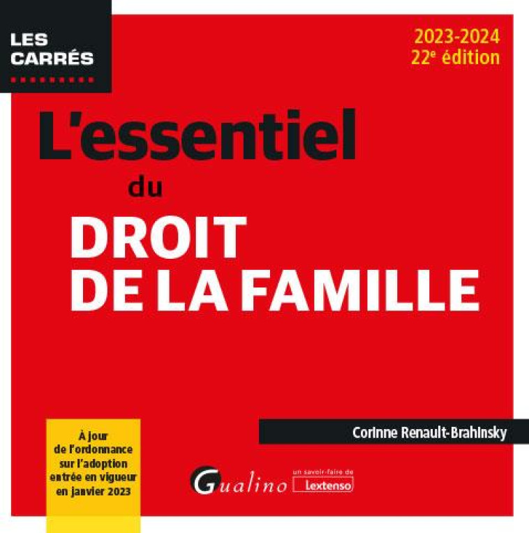 L'ESSENTIEL DU DROIT DE LA FAMILLE : À JOUR DE L'ORDONNANCE SUR L'ADOPTION ENTREE EN VIGUEUR EN JANVIER 2023 (EDITION 2023/2024) - RENAULT-BRAHINSKY C. - GUALINO