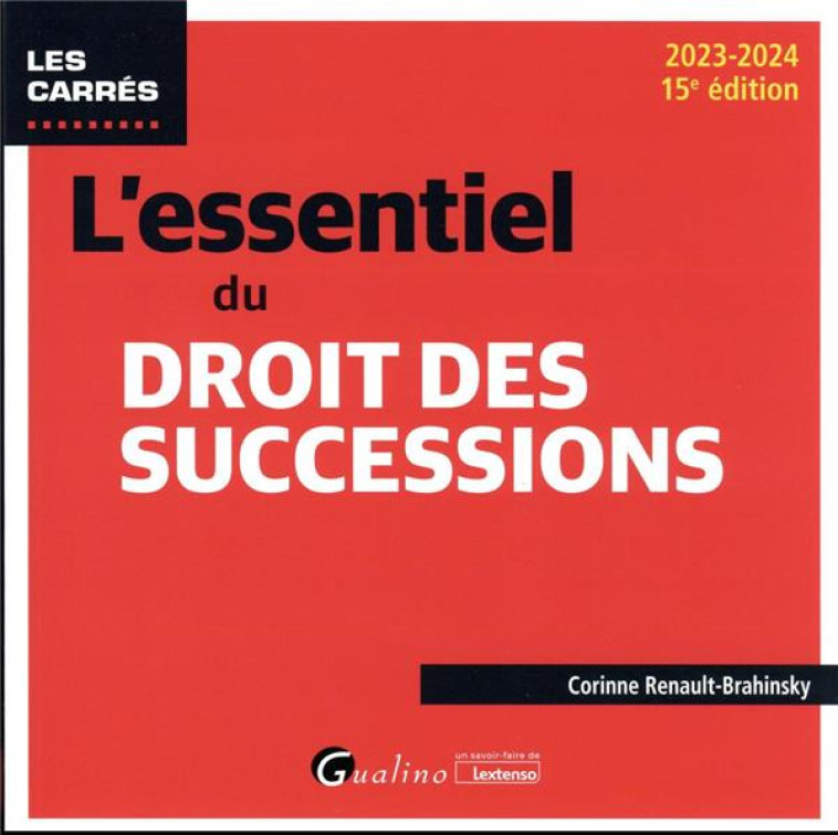 L'ESSENTIEL DU DROIT DES SUCCESSIONS (EDITION 2023/2024) - RENAULT-BRAHINSKY C. - GUALINO