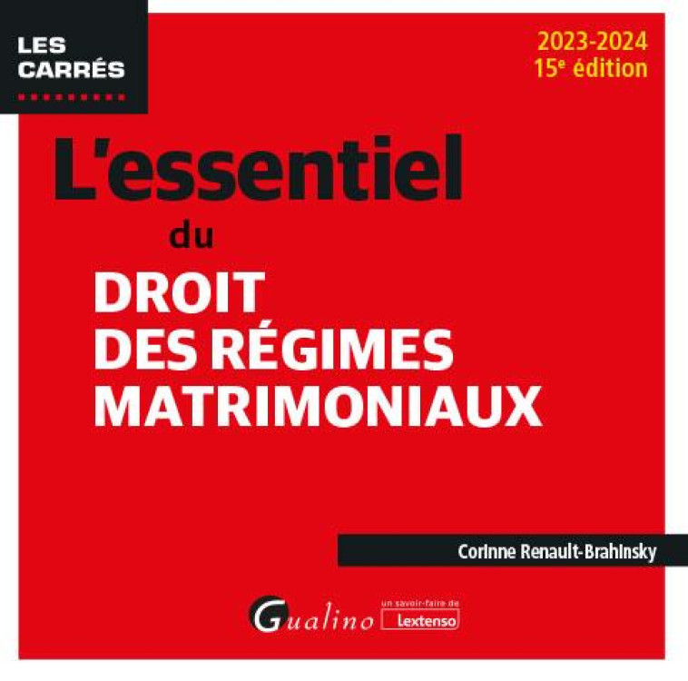 L'ESSENTIEL DU DROIT DES REGIMES MATRIMONIAUX (15E EDITION) - RENAULT-BRAHINSKY C. - GUALINO