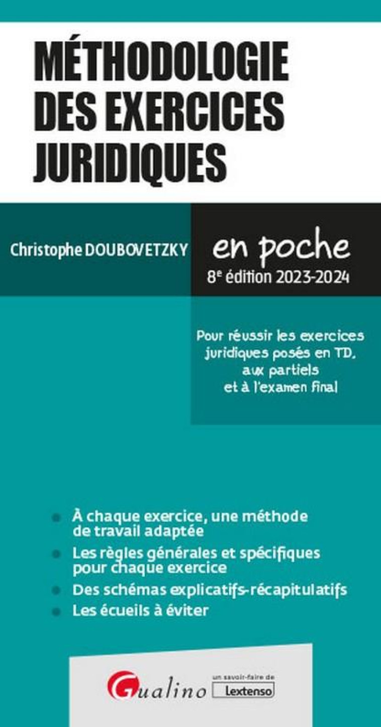 METHODOLOGIE DES EXERCICES JURIDIQUES : POUR REUSSIR LES EXERCICES JURIDIQUES POSES EN TD, AUX PARTIELS ET A L'EXAMEN FINAL - DOUBOVETZKY C. - GUALINO