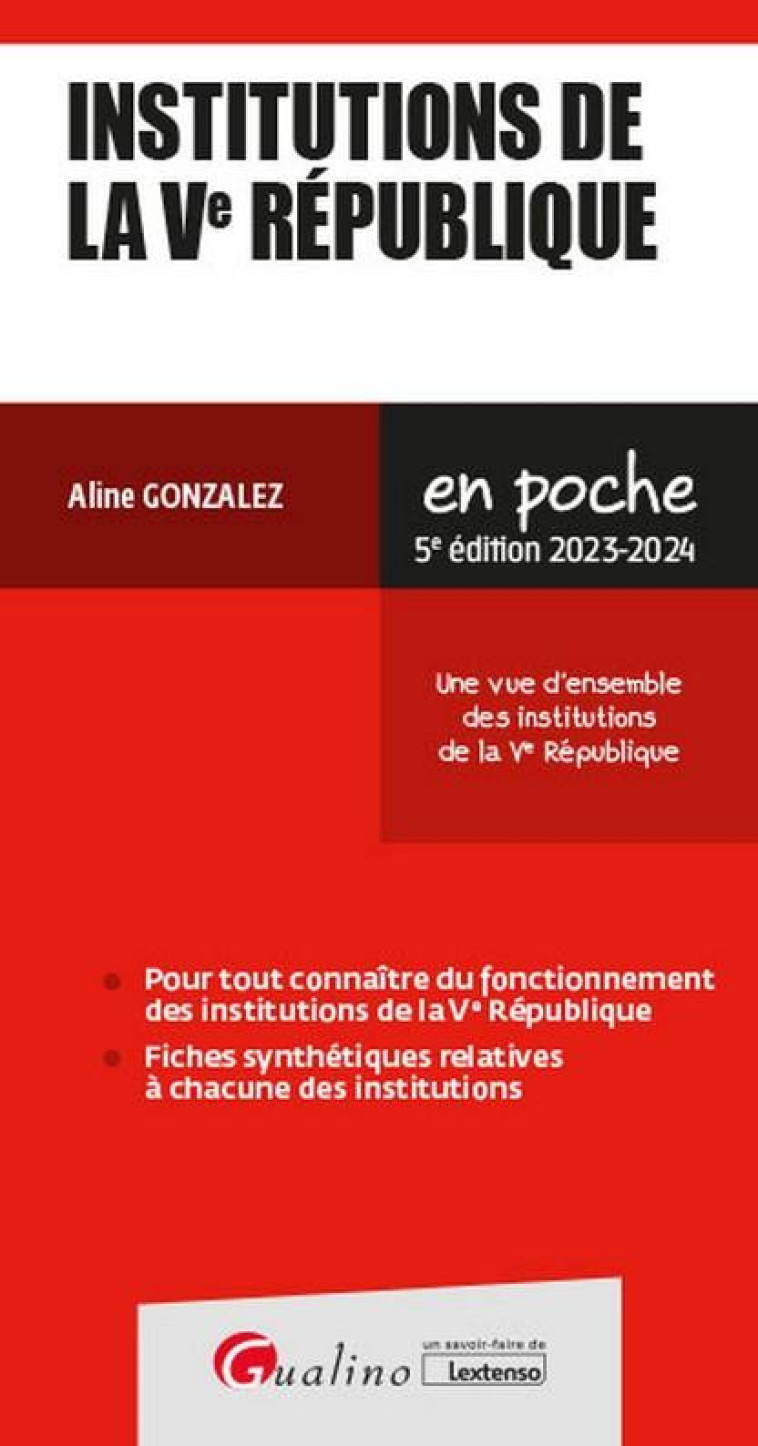 INSTITUTIONS DE LA VE REPUBLIQUE : UNE VUE D'ENSEMBLE DES INSTITUTIONS DE LA VE REPUBLIQUE - GONZALEZ ALINE - GUALINO