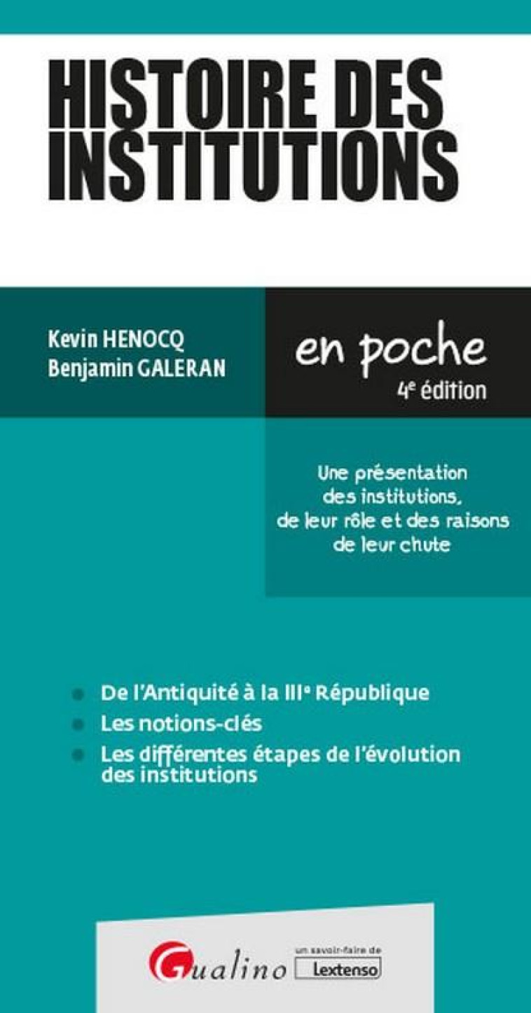 HISTOIRE DES INSTITUTIONS : UNE PRESENTATION DES INSTITUTIONS, DE LEUR ROLE ET LES RAISONS DE LEUR CHUTE - HENOCQ/GALERAN - GUALINO