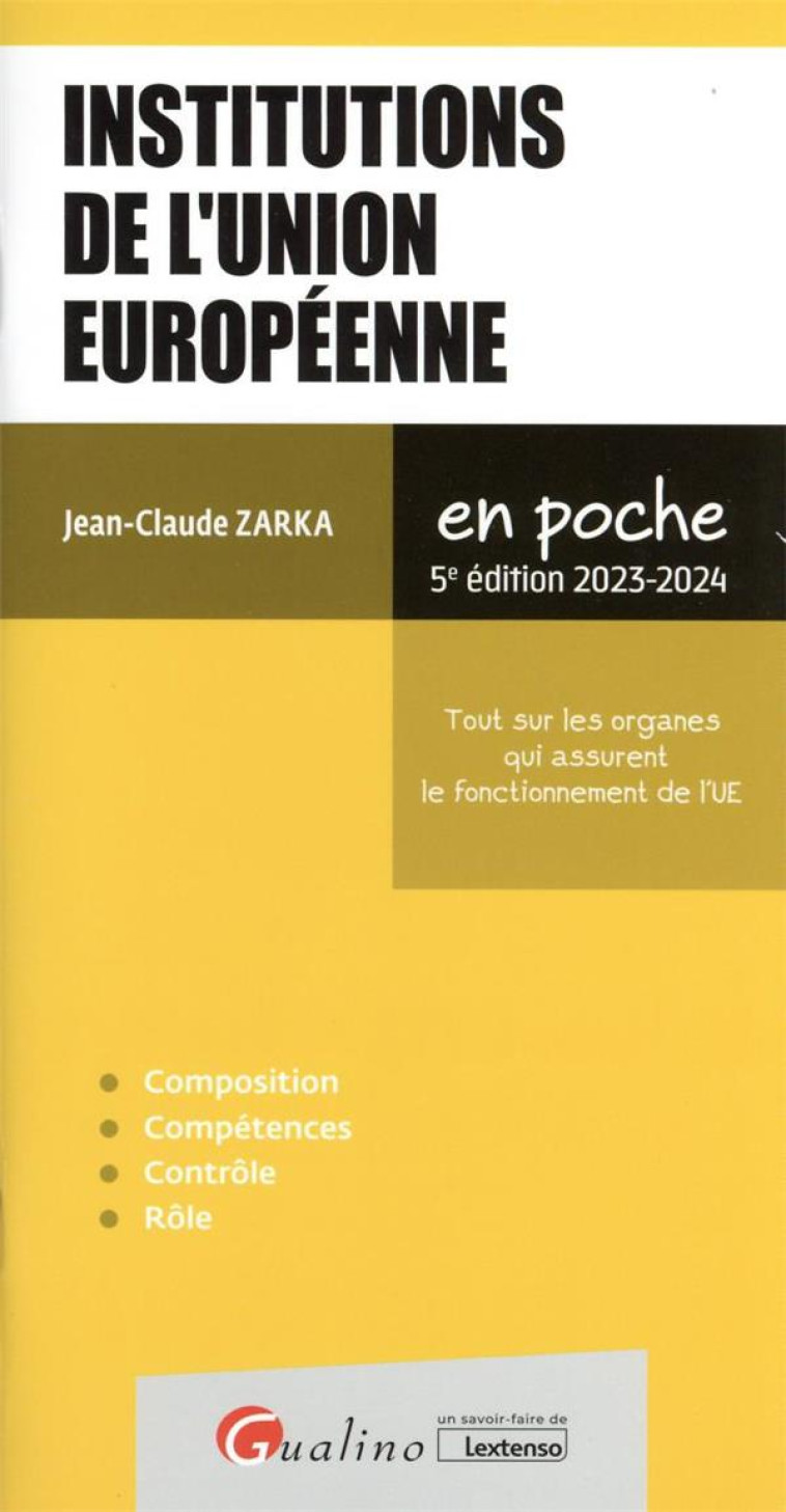 INSTITUTIONS DE L'UNION EUROPEENNE : TOUT SUR LES ORGANES QUI ASSURENT LE FONCTIONNEMENT DE L'UE - ZARKA JEAN-CLAUDE - GUALINO