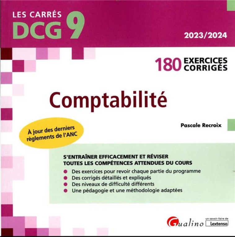 DCG 9 : EXERCICES CORRIGES DE COMPTABILITE  -  180 EXERCICES CORRIGES ET EXPLIQUES POUR S'ENTRAINER ET REVISER EFFICACEMENT (3E EDITION) - RECROIX PASCALE - GUALINO