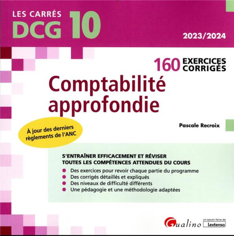 DCG 10 : EXERCICES CORRIGES DE COMPTABILITE APPROFONDIE  -  160 EXERCICES CORRIGES ET EXPLIQUES POUR S'ENTRAINER ET REVISER EFFICACEMENT (11E EDITION) - RECROIX PASCALE - GUALINO