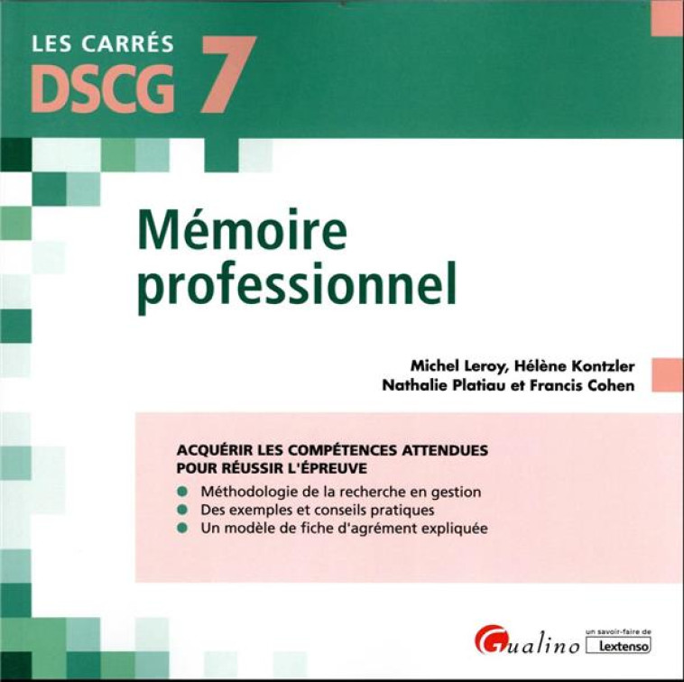 DSCG 7 : MEMOIRE PROFESSIONNEL : GUIDE PRATIQUE POUR REUSSIR VOTRE MEMOIRE ET SA SOUTENANCE (2E EDITION) - KONTZLER/LEROY/COHEN - GUALINO