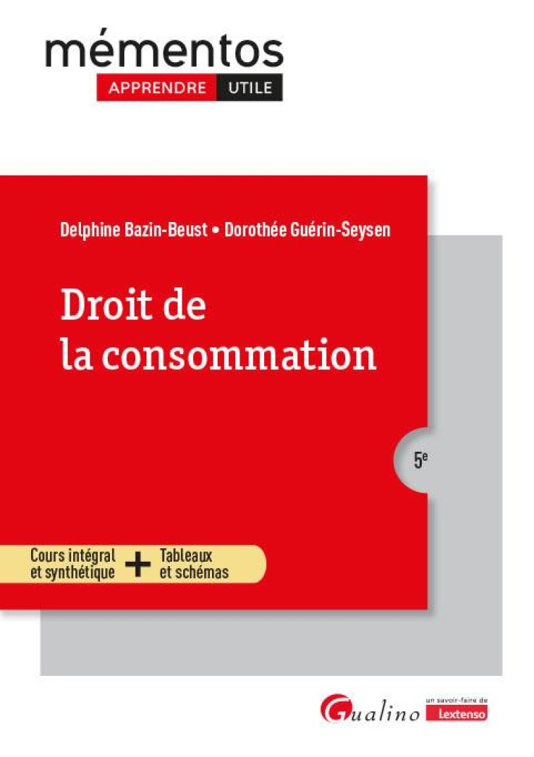 DROIT DE LA CONSOMMATION : COURS INTEGRAL ET SYNTHETIQUE + TABLEAUX ET SCHEMAS (5E EDITION) - BAZIN-BEUST - GUALINO