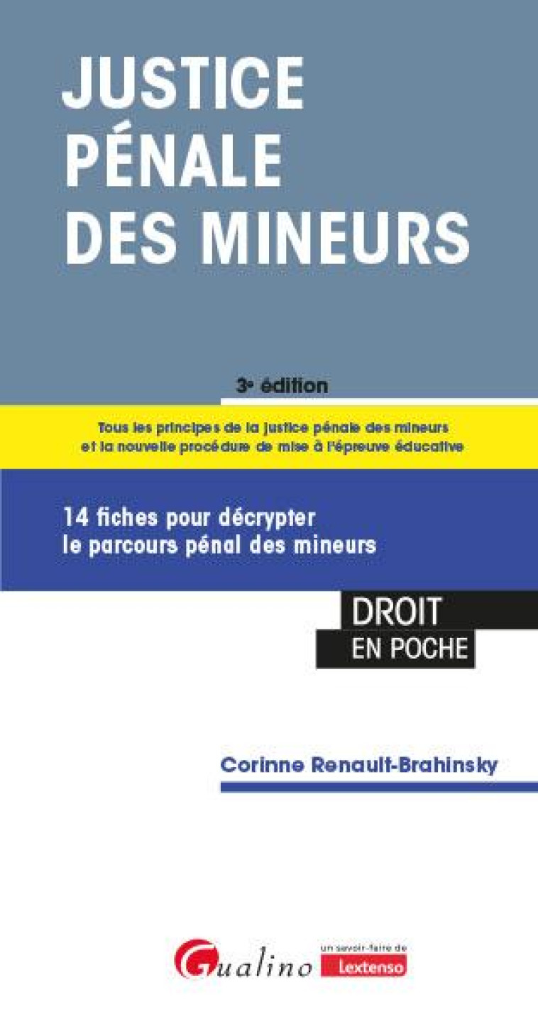 JUSTICE PENALE DES MINEURS : 14 FICHES POUR DECRYPTER LE PARCOURS PENAL DES MINEURS (3E EDITION) - RENAULT-BRAHINSKY C. - GUALINO