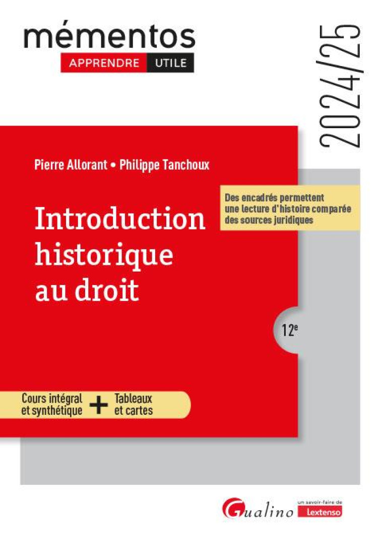 INTRODUCTION HISTORIQUE AU DROIT - COURS INTEGRAL ET SYNTHETIQUE - TABLEAUX ET CARTES - DES ENCADRES (EDITION 2024/2025) - ALLORANT/TANCHOUX - GUALINO