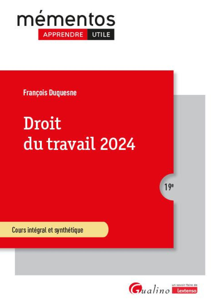 DROIT DU TRAVAIL 2024 : COURS INTEGRAL ET SYNTHETIQUE (19E EDITION) - DUQUESNE FRANCOIS - GUALINO