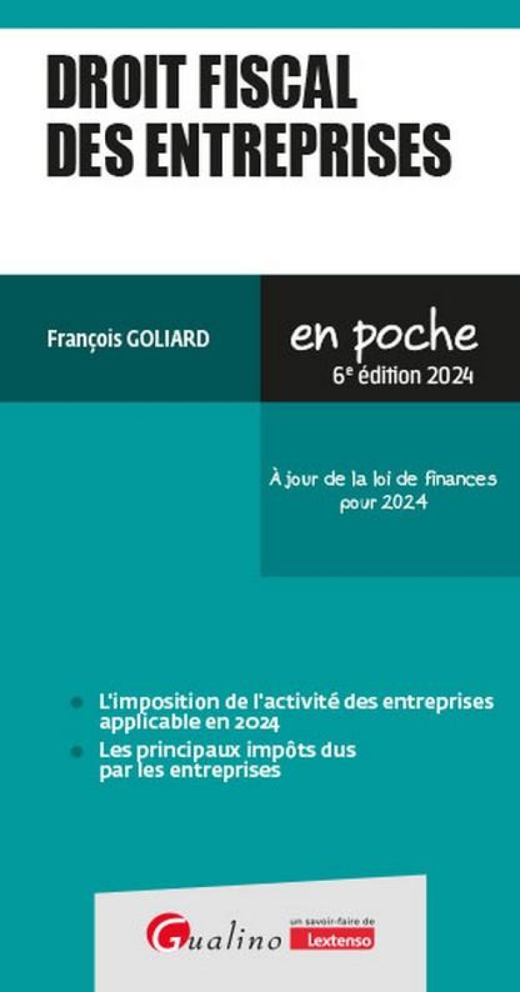 DROIT FISCAL DES ENTREPRISES : À JOUR DE LA LOI DE FINANCES POUR 2024 (6E EDITION) - GOLIARD FRANCOIS - GUALINO