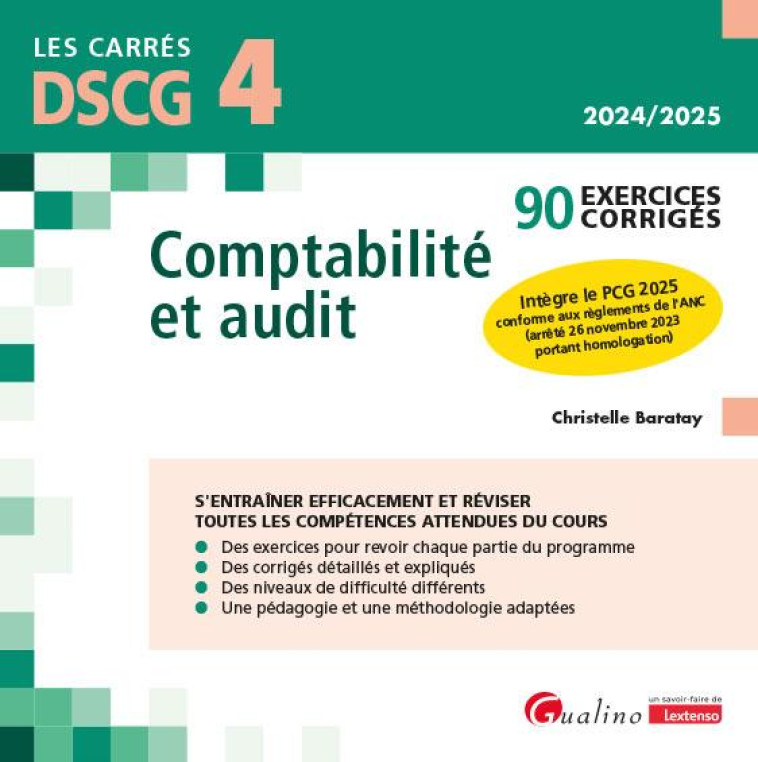 DSCG 4 : COMPTABILITE ET AUDIT  -  90 EXERCICES CORRIGES  -  À JOUR DU NOUVEAU PCG QUE LES ETUDIANTS DEVRONT CONNAITRE ET APPLIQUER DES 2025 (8E EDITION) - BARATAY CHRISTELLE - GUALINO