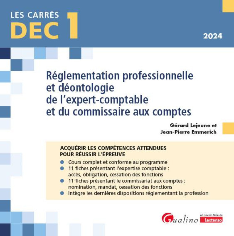 DEC 1 : REGLEMENTATION PROFESSIONNELLE ET DEONTOLOGIE DE L'EXPERT-COMPTABLE ET DU COMMISSAIRE AUX COMPTES  -  22 FICHES DE COURS POUR ACQUERIR LES CONNAISSANCES ATTENDUES POUR REUSSIR L'EPREUVE (12E EDITION) - EMMERICH/LEJEUNE - GUALINO