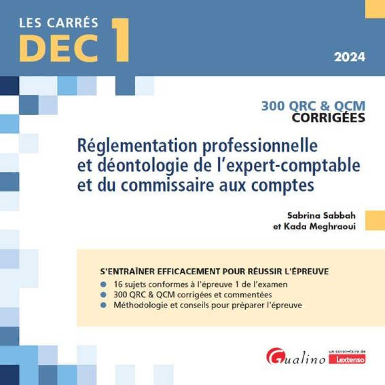 DEC 1 : REGLEMENTATION PROFESSIONNELLE ET DEONTOLOGIE DE L'EXPERT-COMPTABLE ET DU COMMISSAIRE AUX COMPTES  -  300 QRC et QCM - MEGHRAOUI/SABBAH - GUALINO