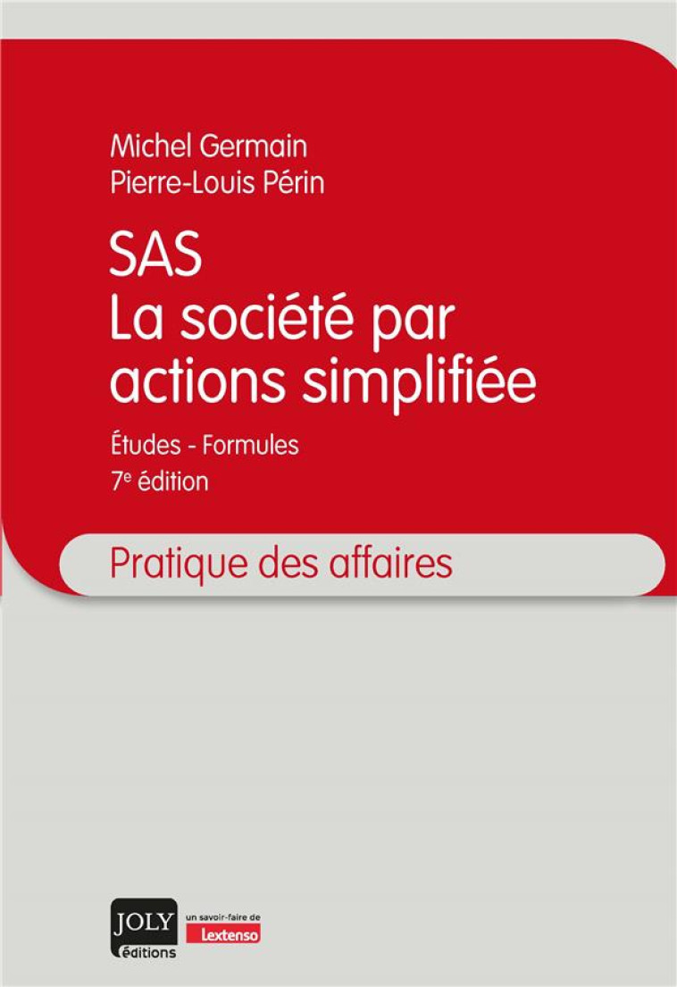 SAS : LA SOCIETE PAR ACTIONS SIMPLIFIEE  -  ETUDES - FORMULES (7E EDITION) - GERMAIN/PERIN - JOLY