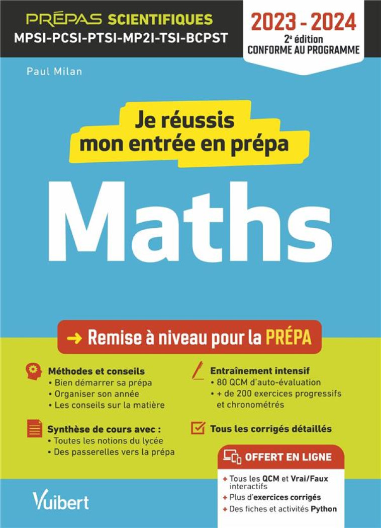 JE REUSSIS MON ENTREE EN PREPA SCIENTIFIQUE : MATHEMATIQUES  -  DE LA TERMINALE AUX PREPAS MPSI-PCSI-PTSI-MP2I-TSI-BCST (EDITION 2023/2024) - MILAN PAUL - VUIBERT