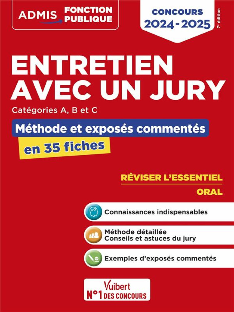 ENTRETIEN AVEC UN JURY : CONCOURS DE CATEGORIES A, B ET C  -  METHODES ET EXERCICES  -  L'ESSENTIEL EN 35 FICHES (EDITION 2024/2025) - BELLEGO OLIVIER - VUIBERT