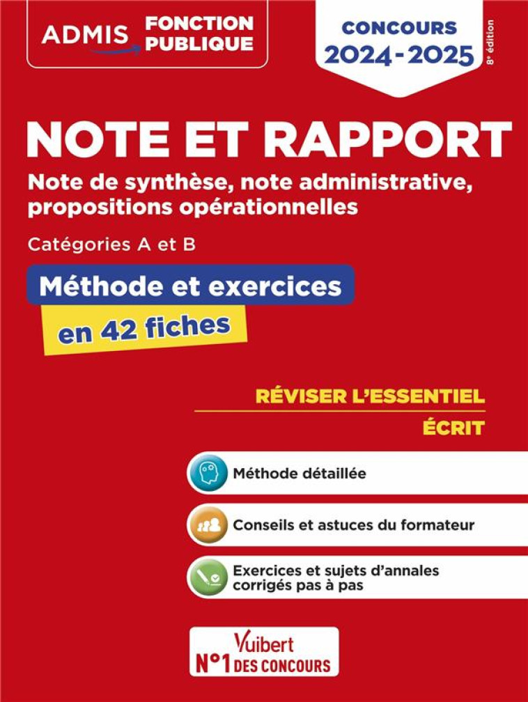 NOTE ET RAPPORT : METHODE ET EXERCICES  -  CONCOURS DE CATEGORIES A ET B  -  L'ESSENTIEL EN FICHES  -  NOTE DE SYNTHESE, NOTE ADMINISTRATIVE, PROPOSITIONS OPERATIONNELLES  -  CONCOURS (EDITION 2024/2025) - BELLEGO OLIVIER - VUIBERT