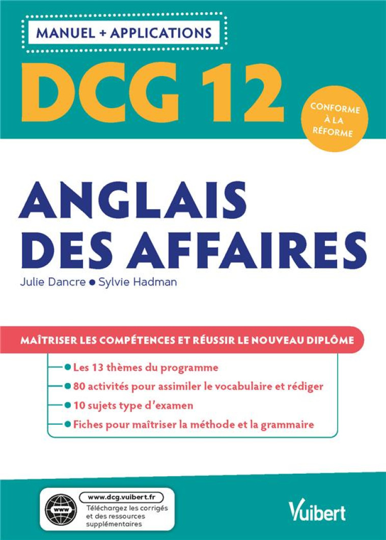 DCG 12 : ANGLAIS DES AFFAIRES  -  MANUEL ET APPLICATIONS  -  MAITRISER LES COMPETENCES ET REUSSIR LE NOUVEAUDIPLOME 2021 - DANCRE/HADMAN - VUIBERT