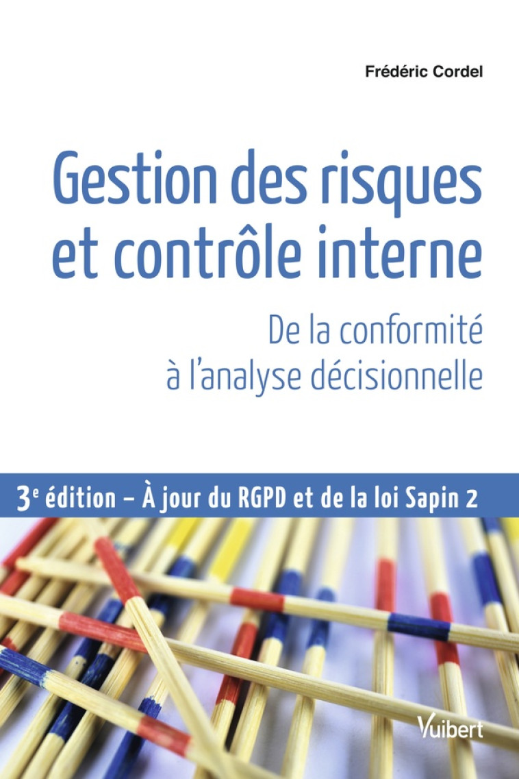 GESTION DES RISQUES ET CONTROLE INTERNE  -  DE LA CONFORMITE A L'ANALYSE DECISIONNELLE (3E EDITION) - CORDEL FREDERIC - VUIBERT