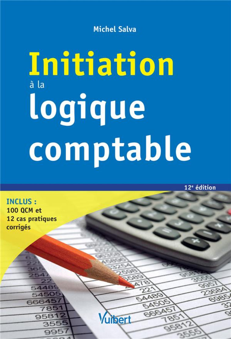 INITIATION A LA LOGIQUE COMPTABLE - SALVA MICHEL - VUIBERT