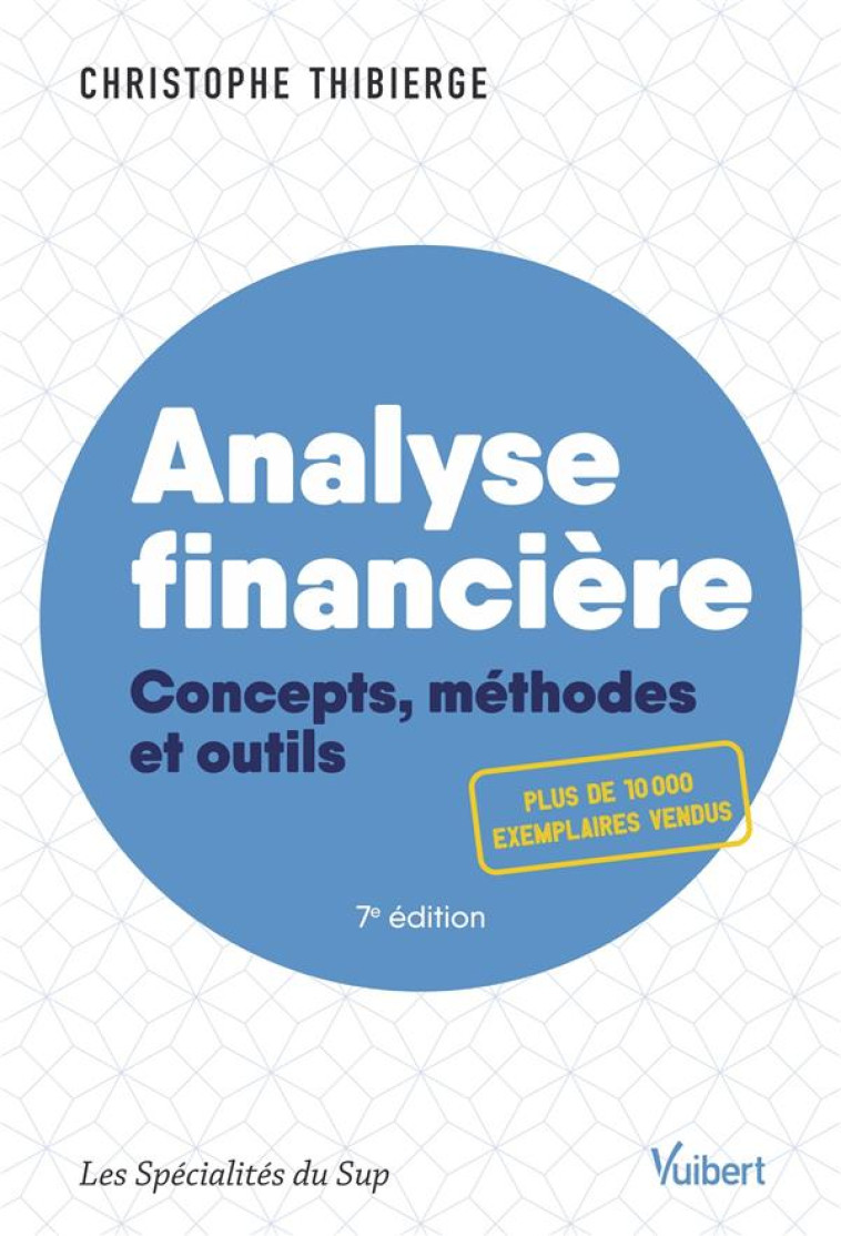 ANALYSE FINANCIERE  -  CONCEPTS, METHODES ET OUTILS - THIBIERGE CHRISTOPHE - VUIBERT