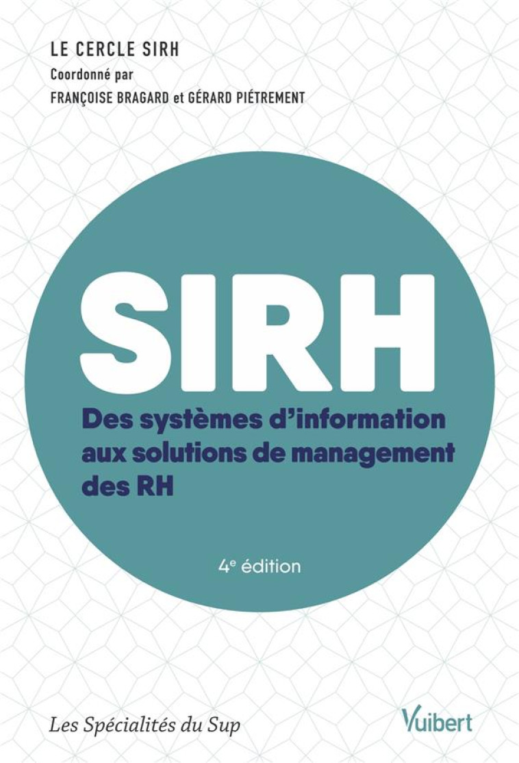 SIRH  -  DU SYSTEME D'INFORMATION AU SYSTEME DE MANAGEMENT DES RH (4E EDITION) - CERCLE SIRH/BRAGARD - VUIBERT