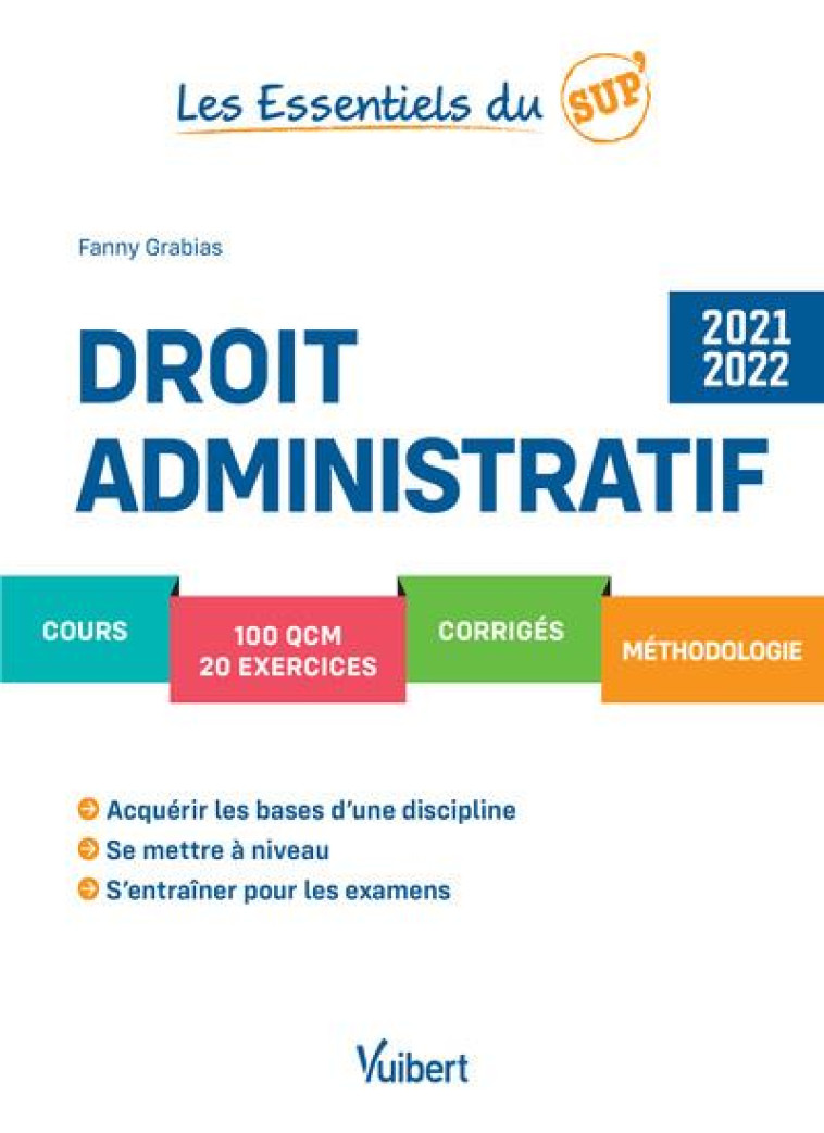 LES ESSENTIELS DU SUP' : DROIT ADMINISTRATIF : COURS - QCM - EXERCICES - CORRIGES (EDITION 2021/2022) - GRABIAS FANNY - VUIBERT