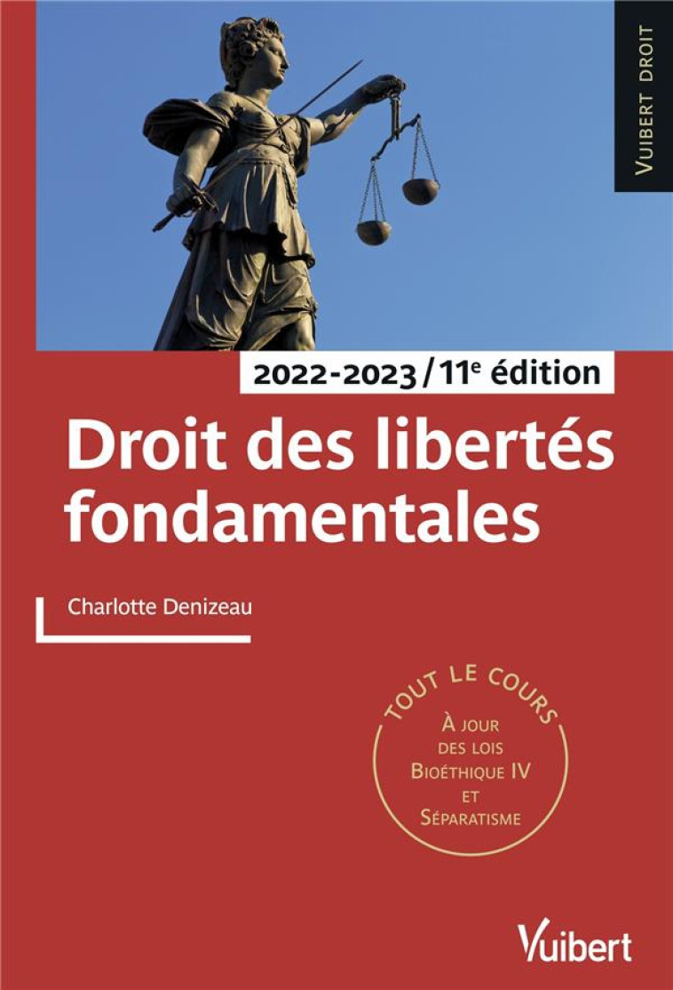 DROIT DES LIBERTES FONDAMENTALES : TOUT LE COURS ET DES CONSEILS METHODOLOGIQUES (EDITION 2022/2023) - DENIZEAU CHARLOTTE - VUIBERT