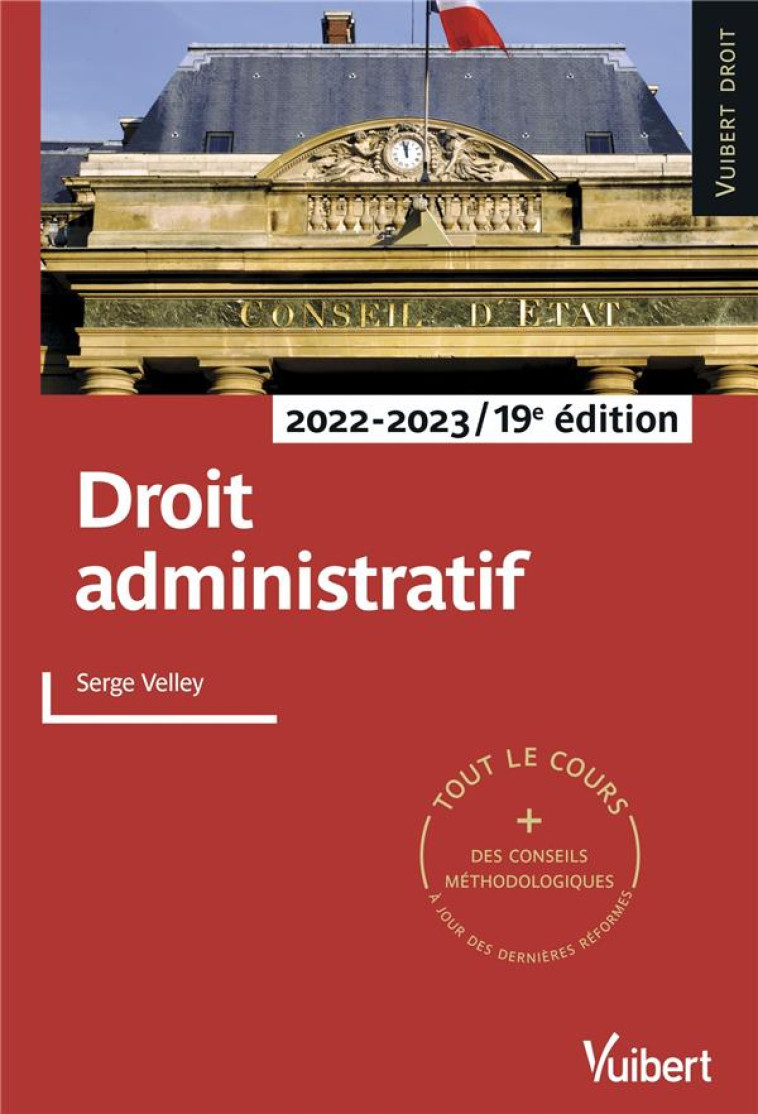 DROIT ADMINISTRATIF : TOUT LE COURS ET DES CONSEILS METHODOLOGIQUES (EDITION 2022/2023) - VELLEY SERGE - VUIBERT