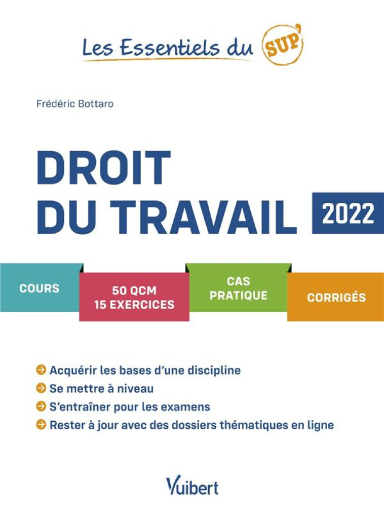 LES ESSENTIELS DU SUP' : DROIT DU TRAVAIL 2022 : COURS, QCM, EXERCICES, CORRIGES - BOTTARO FREDERIC - VUIBERT