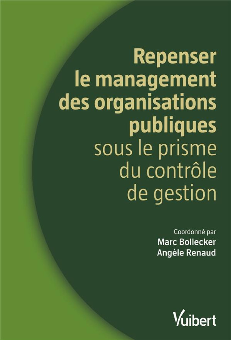 REPENSER LE MANAGEMENT DES ORGANISATIONS PUBLIQUES SOUS LE PRISME DU CONTROLE DE GESTION - BOLLECKER/RENAUD - VUIBERT