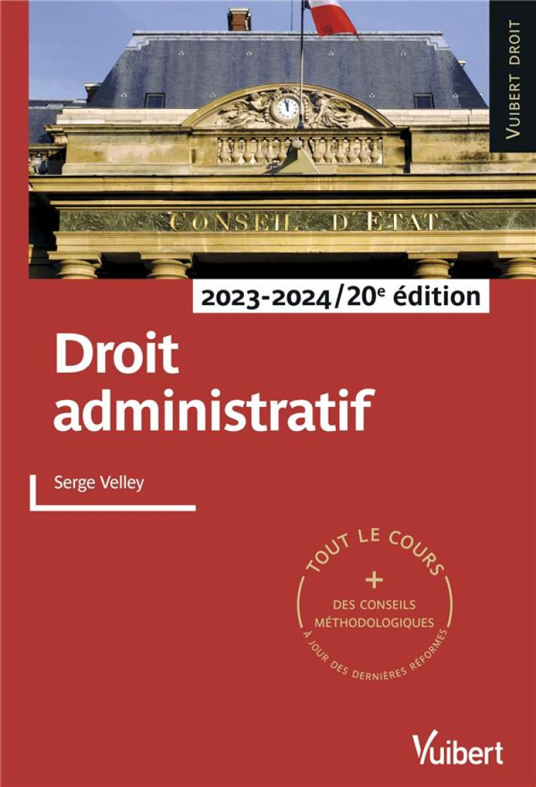 DROIT ADMINISTRATIF 2023/2024 : TOUT LE COURS ET DES CONSEILS METHODOLOGIQUES A JOUR DES DERNIERES REFORMES - VELLEY SERGE - VUIBERT