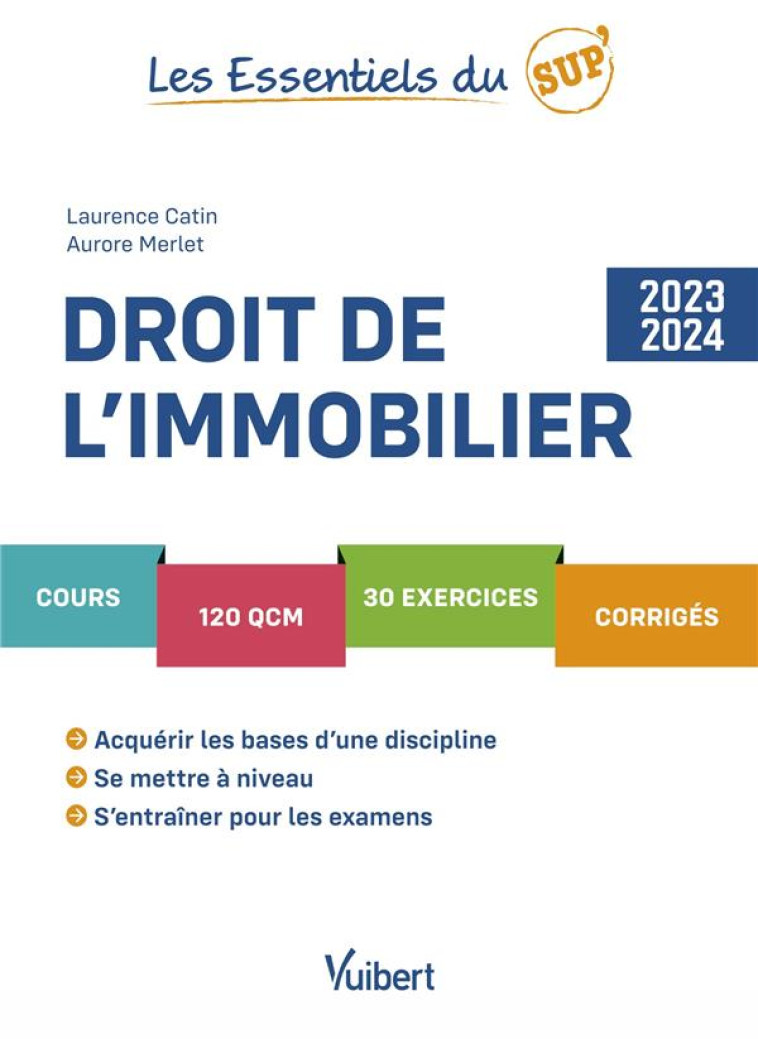 LES ESSENTIELS DU SUP' : DROIT DE L'IMMOBILIER 2023/2024 : COURS, QCM, EXERCICES, CORRIGES - CATIN/MERLET - VUIBERT