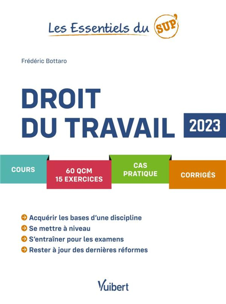 LES ESSENTIELS DU SUP : DROIT DU TRAVAIL 2023 - COURS - QCM - EXERCICES - CORRIGES - BOTTARO FREDERIC - VUIBERT