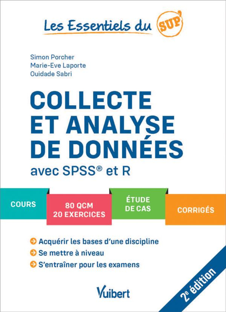 LES ESSENTIELS DU SUP' : COLLECTE ET ANALYSE DE DONNEES AVEC SPSS ET R : COURS, QCM, EXERCICES, ETUDES DE CAS, CORRIGES - PORCHER/SABRI - VUIBERT