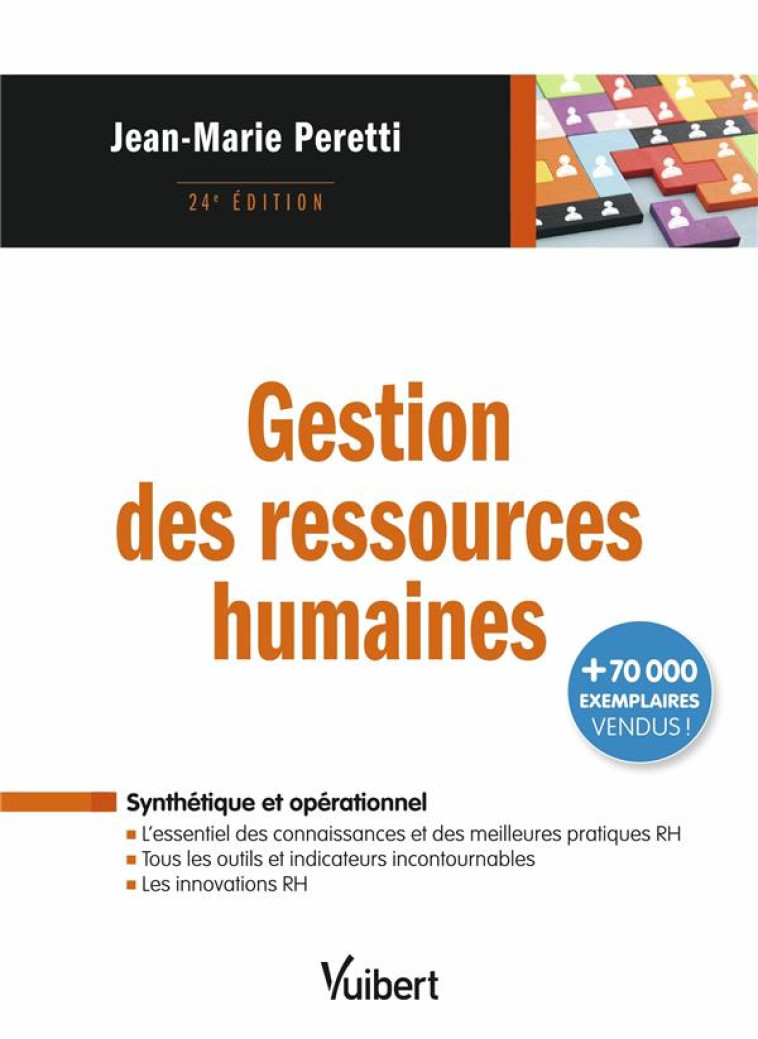 GESTION DES RESSOURCES HUMAINES : L'ESSENTIEL DES CONNAISSANCES, DES OUTILS, DES INNOVATIONS ET DES MEILLEURES PRATIQUES RH - PERETTI JEAN-MARIE - VUIBERT