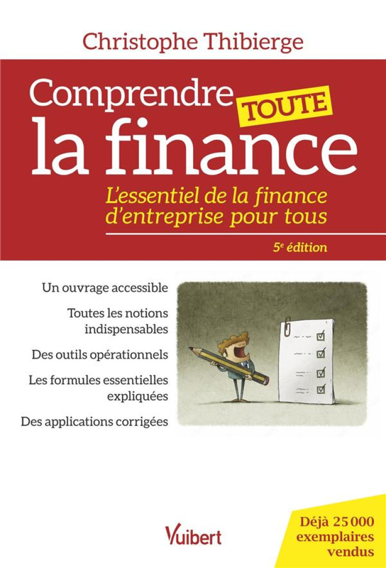 COMPRENDRE TOUTE LA FINANCE : L'ESSENTIEL DE LA FINANCE D'ENTREPRISE POUR TOUS - THIBIERGE CHRISTOPHE - VUIBERT