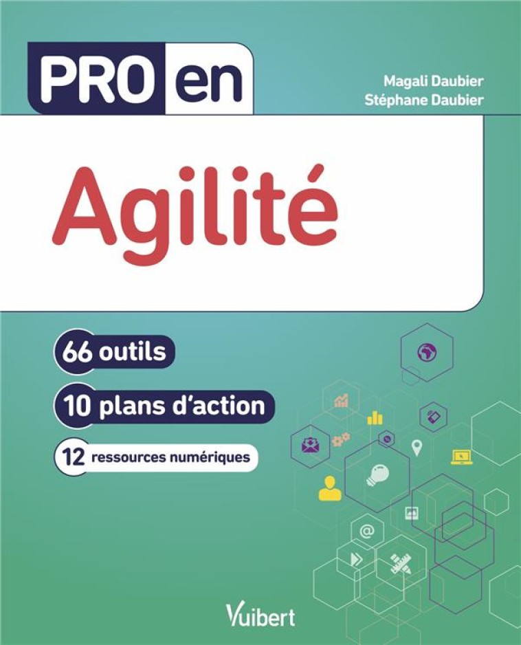 PRO EN... : AGILITE : 66 OUTILS ET 10 PLANS D'ACTION - DAUBIER - VUIBERT