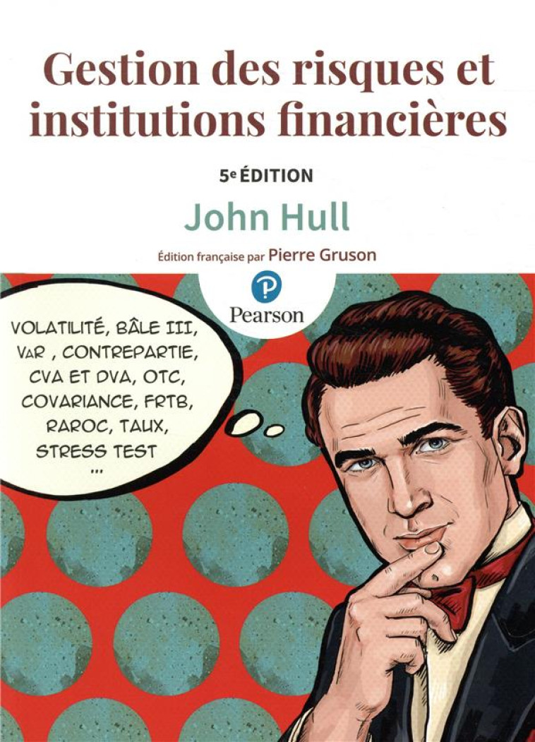 GESTION DES RISQUES ET INSTITUTIONS FINANCIERES 4E ED - HULL JOHN - PEARSON