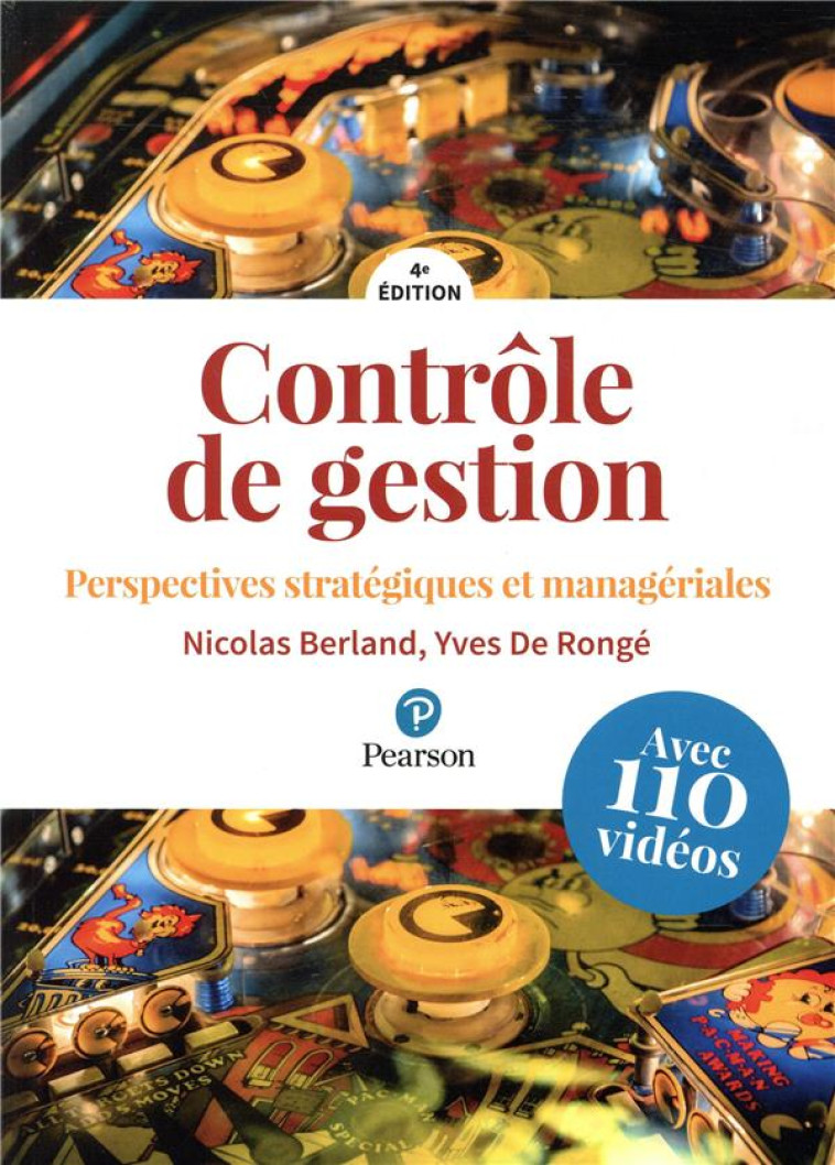 CONTROLE DE GESTION 4E ED. + VIDEOS - PERSPECTIVES STRATEGIQUES ET MANAGERIALES - BERLAND/DE RONGE - PEARSON