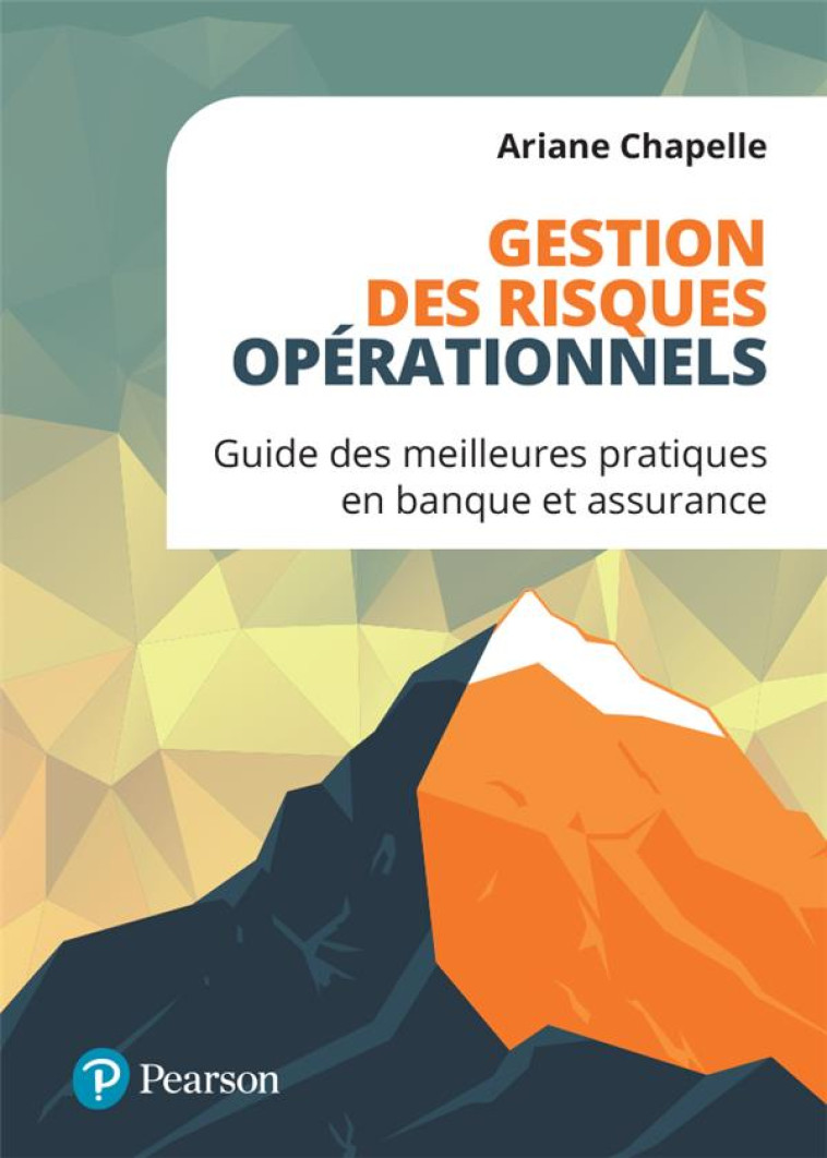 GESTION DES RISQUES OPERATIONNELS - GUIDE DES MEILLEURES PRATIQUES EN BANQUE ET ASSURANCE - CHAPELLE - PEARSON