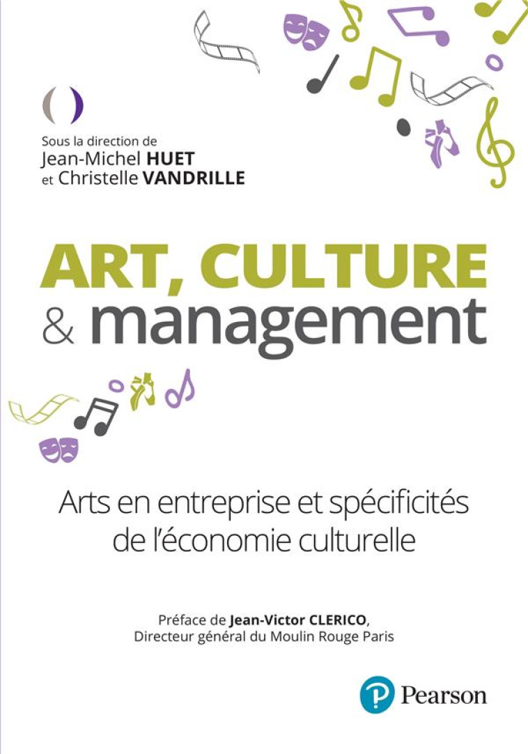 ART, CULTURE #038; MANAGEMENT - ARTS EN ENTREPRISE ET SPECIFICITES DE LECONOMIE CULTURELLE - HUET/VANDRILLE - PEARSON