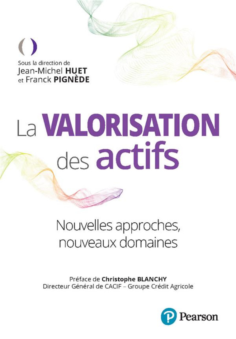 LA VALORISATION DES ACTIFS - NOUVELLES APPROCHES, NOUVEAUX DOMAINES - HUET JEAN-MICHEL - PEARSON